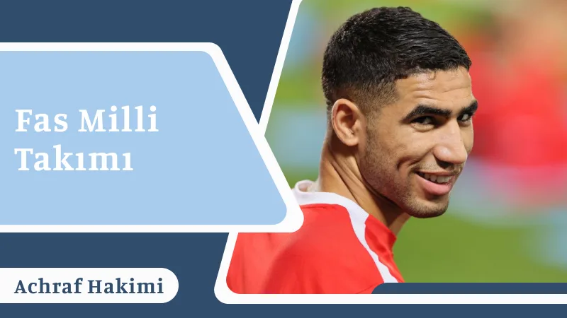 Achraf Hakimi ve Fas Milli Takımı