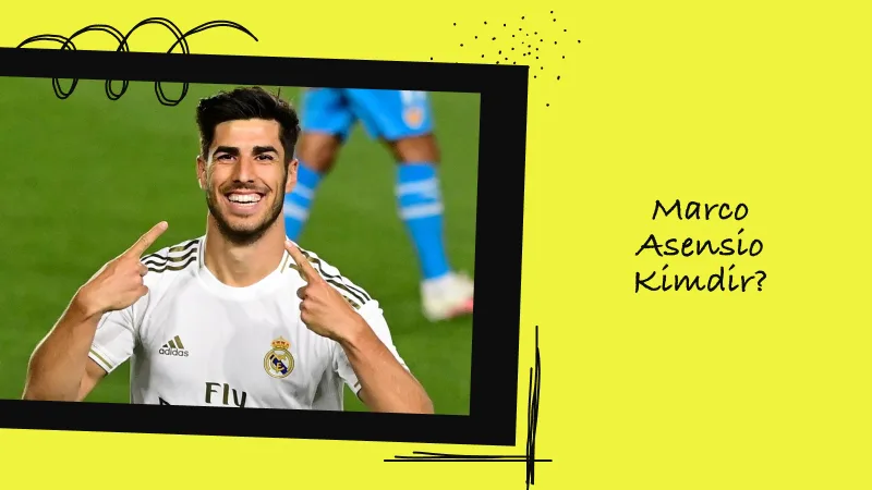 Giriş: Marco Asensio KİMDİR?